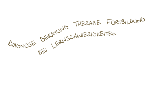 Diagnose   Beratung   Therapie   Fortbildung
bei   Lernschwierigkeiten
